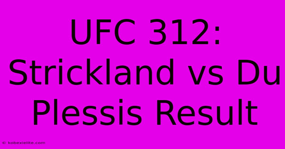 UFC 312: Strickland Vs Du Plessis Result