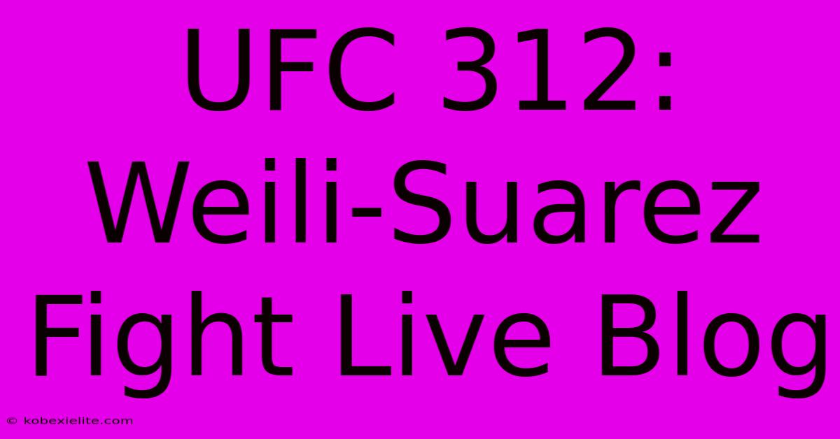 UFC 312: Weili-Suarez Fight Live Blog