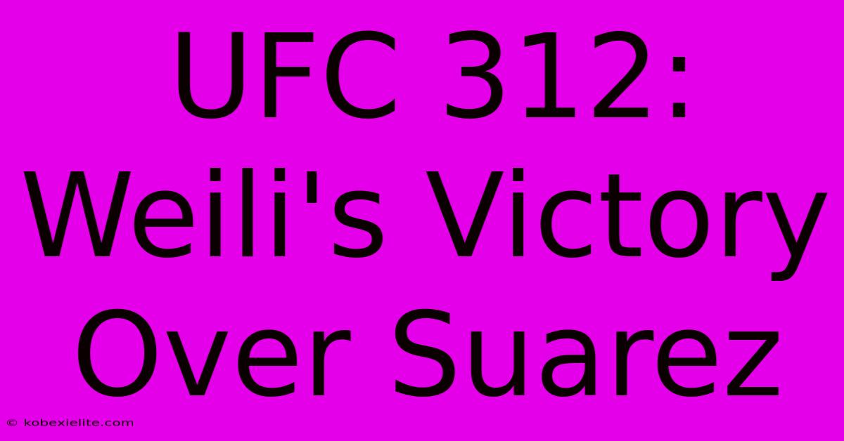 UFC 312: Weili's Victory Over Suarez