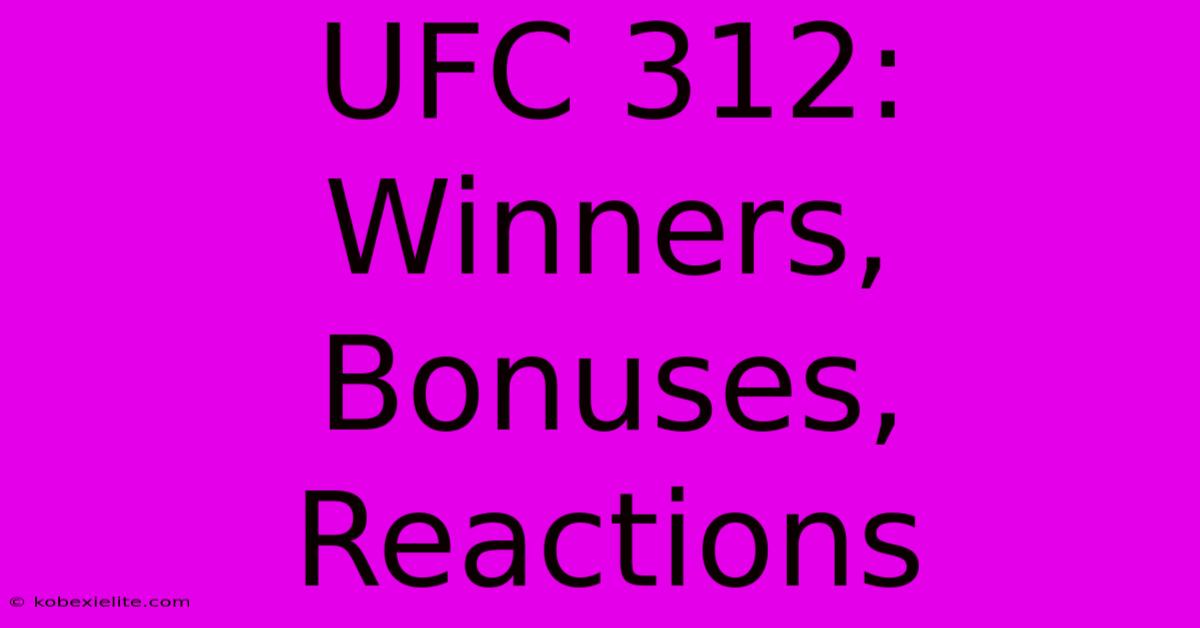 UFC 312: Winners, Bonuses, Reactions