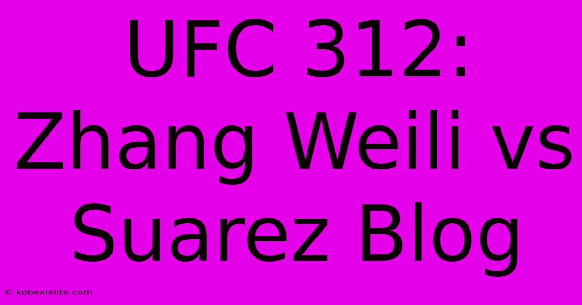 UFC 312: Zhang Weili Vs Suarez Blog