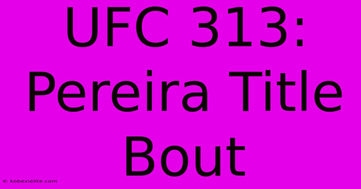 UFC 313: Pereira Title Bout