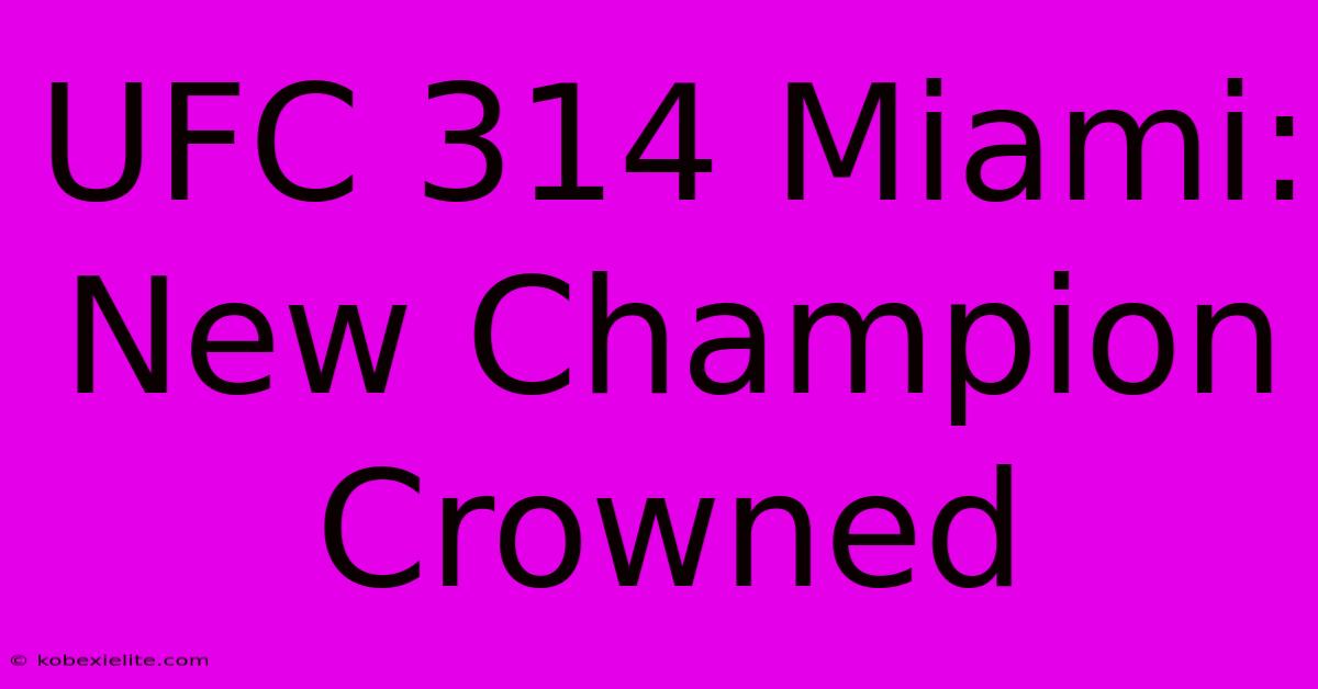 UFC 314 Miami:  New Champion Crowned