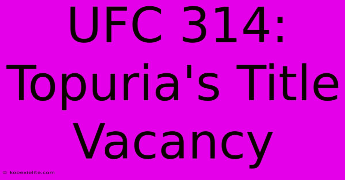 UFC 314: Topuria's Title Vacancy