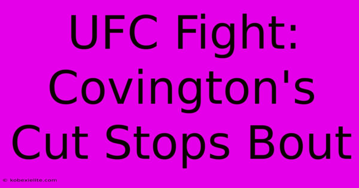 UFC Fight: Covington's Cut Stops Bout UFC Fight: Covington's Cut Stops Bout