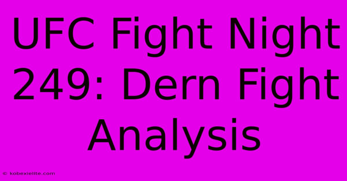 UFC Fight Night 249: Dern Fight Analysis