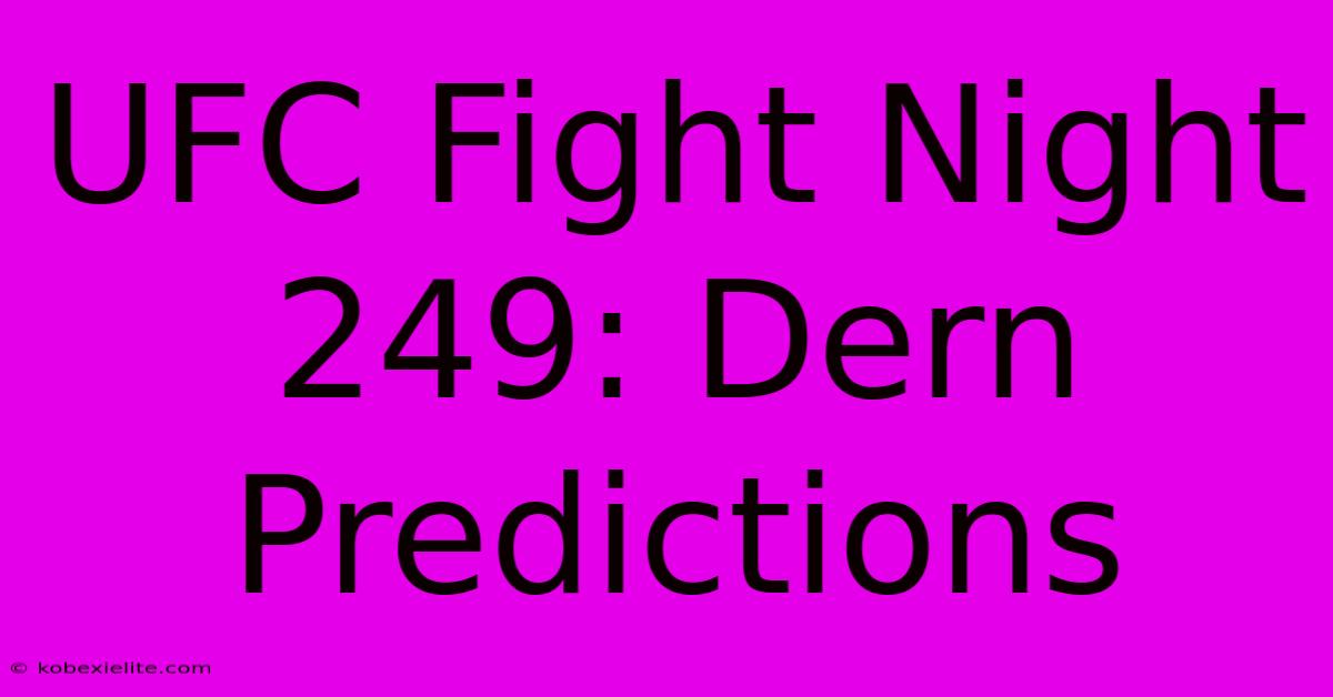 UFC Fight Night 249: Dern Predictions