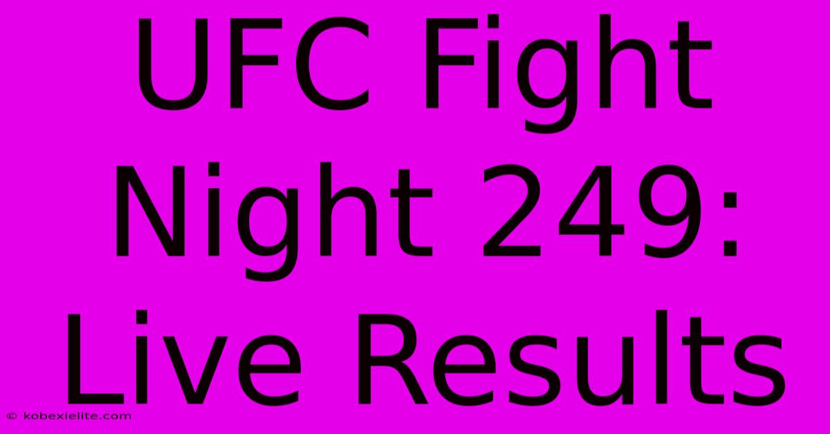 UFC Fight Night 249: Live Results