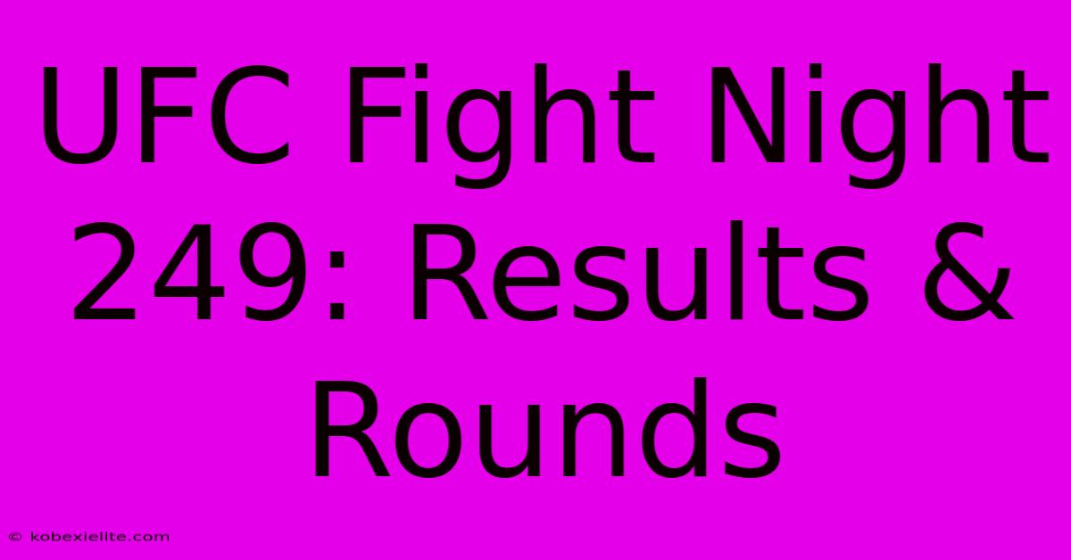 UFC Fight Night 249: Results & Rounds