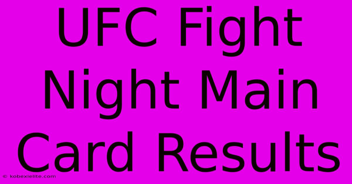 UFC Fight Night Main Card Results