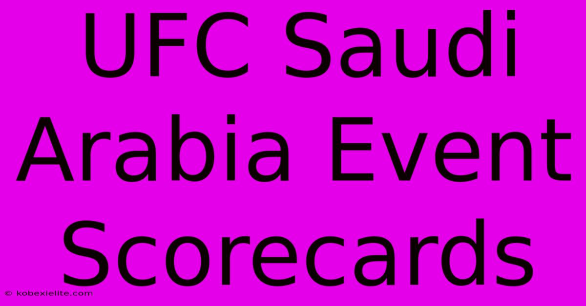 UFC Saudi Arabia Event Scorecards