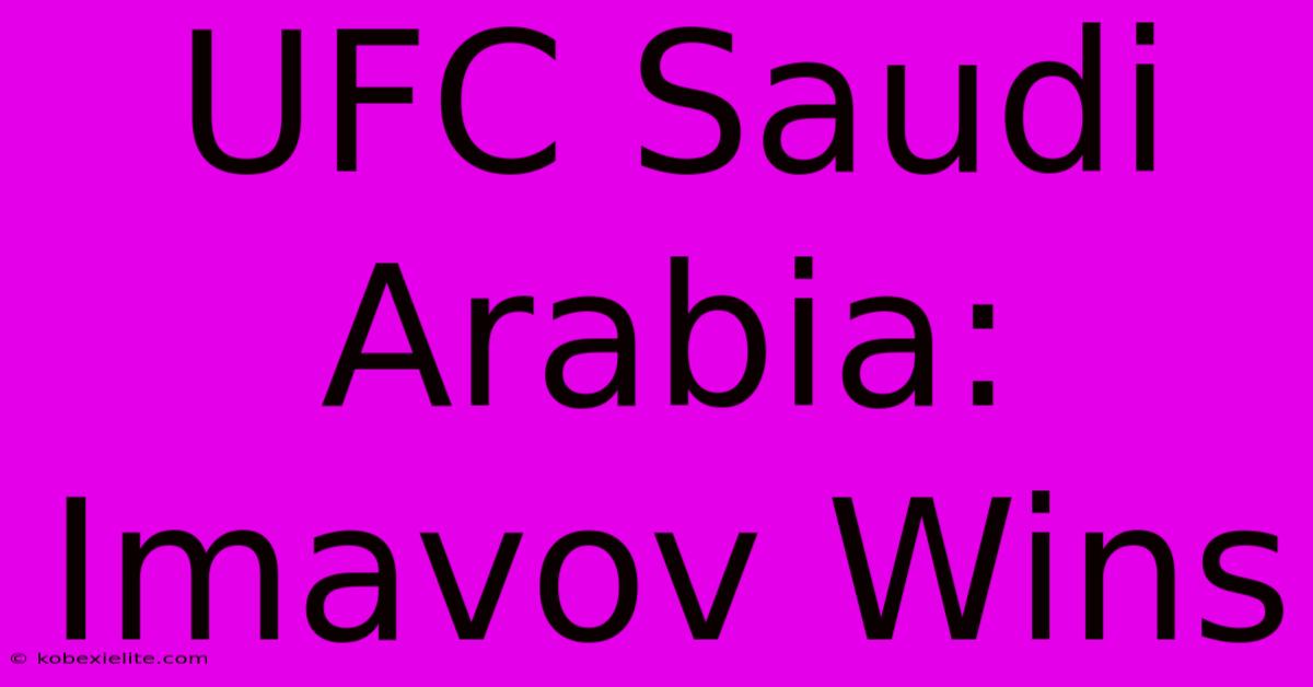 UFC Saudi Arabia: Imavov Wins