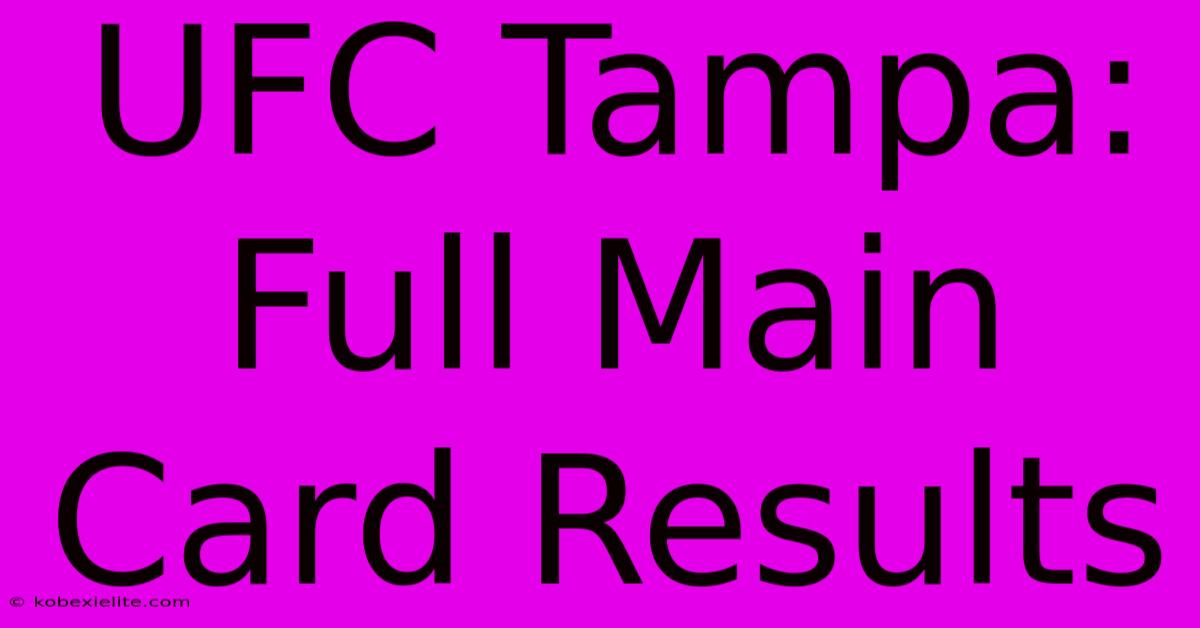 UFC Tampa: Full Main Card Results UFC Tampa: Full Main Card Results