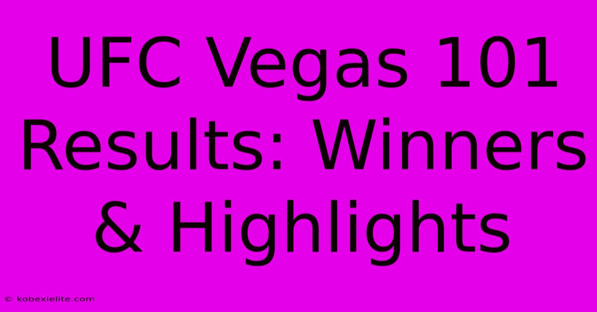 UFC Vegas 101 Results: Winners & Highlights