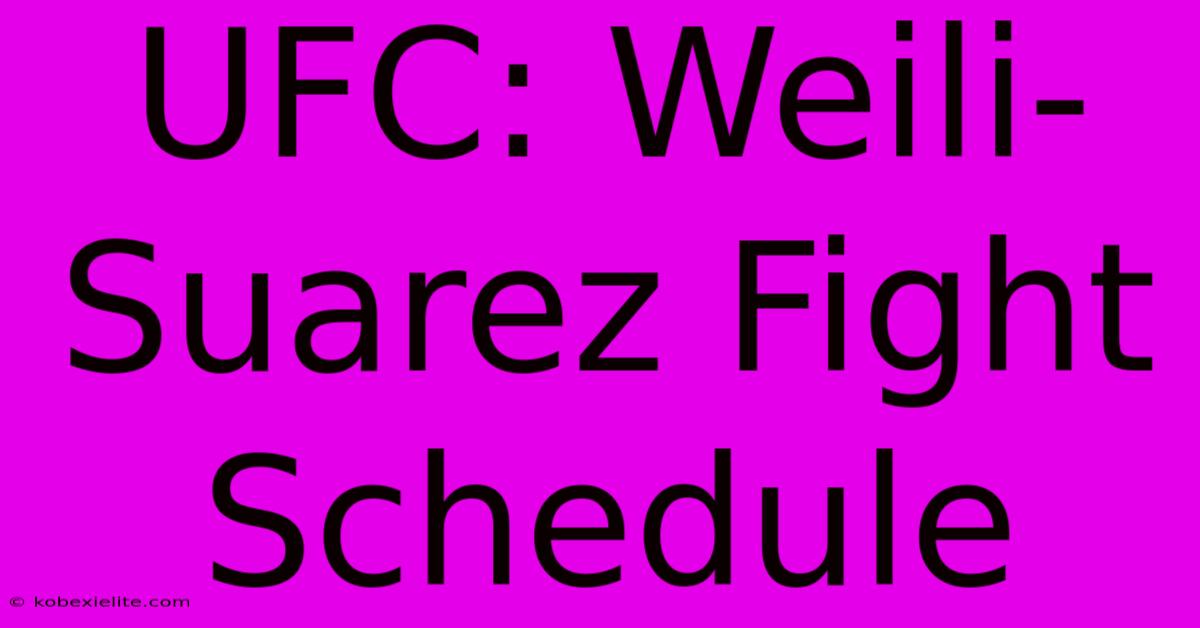 UFC: Weili-Suarez Fight Schedule