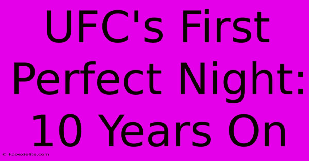 UFC's First Perfect Night: 10 Years On UFC's First Perfect Night: 10 Years On