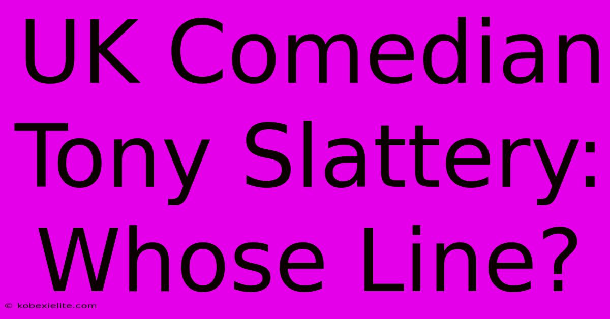 UK Comedian Tony Slattery: Whose Line?