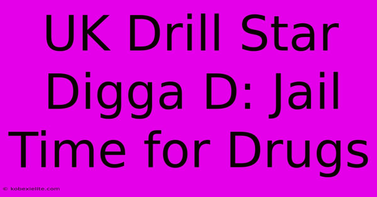 UK Drill Star Digga D: Jail Time For Drugs