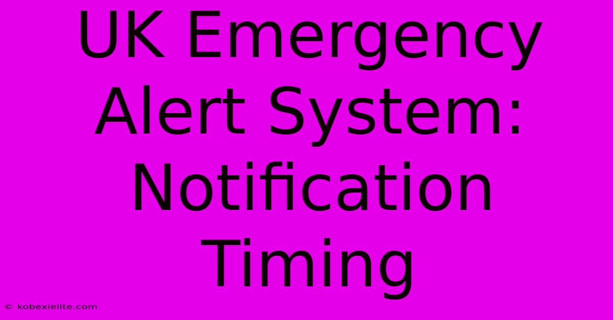 UK Emergency Alert System: Notification Timing