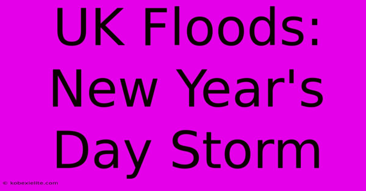 UK Floods: New Year's Day Storm