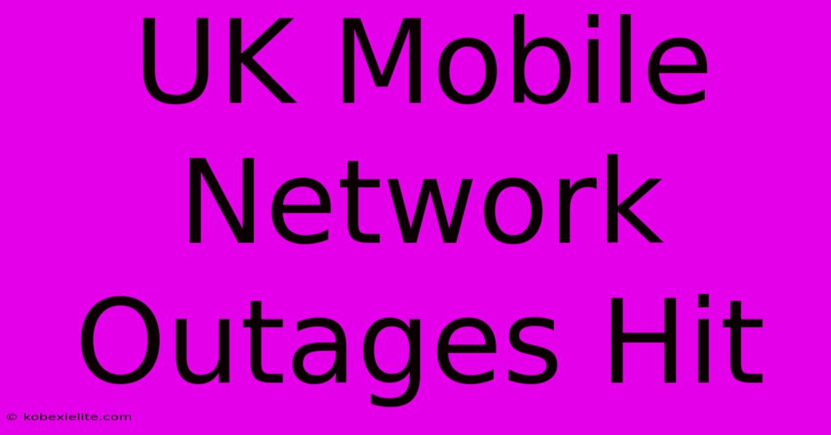 UK Mobile Network Outages Hit