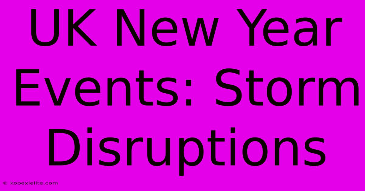 UK New Year Events: Storm Disruptions