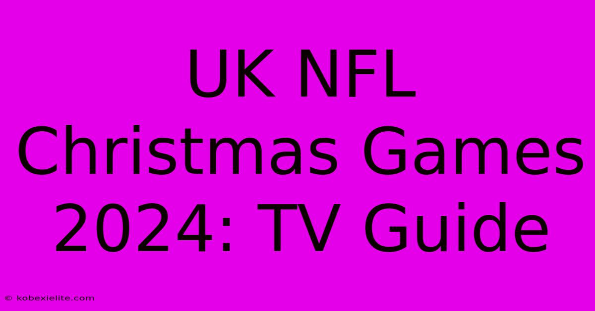 UK NFL Christmas Games 2024: TV Guide