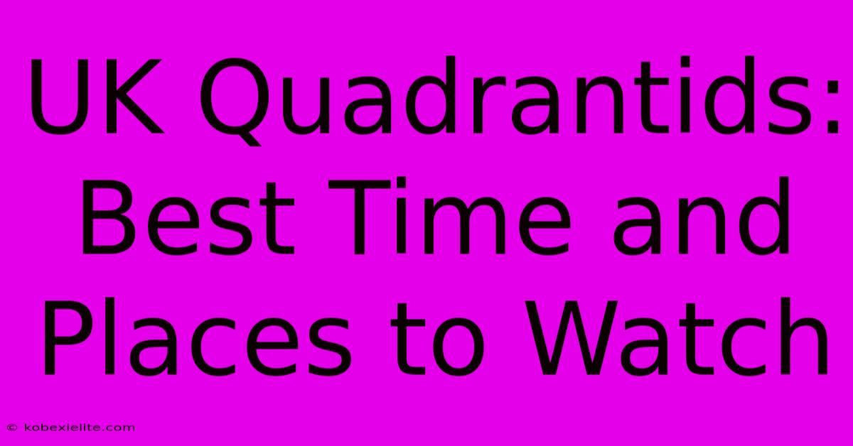 UK Quadrantids: Best Time And Places To Watch