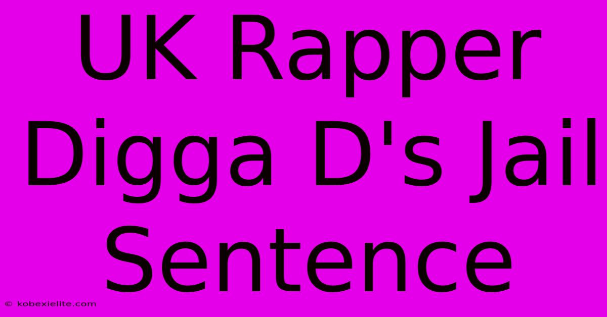 UK Rapper Digga D's Jail Sentence