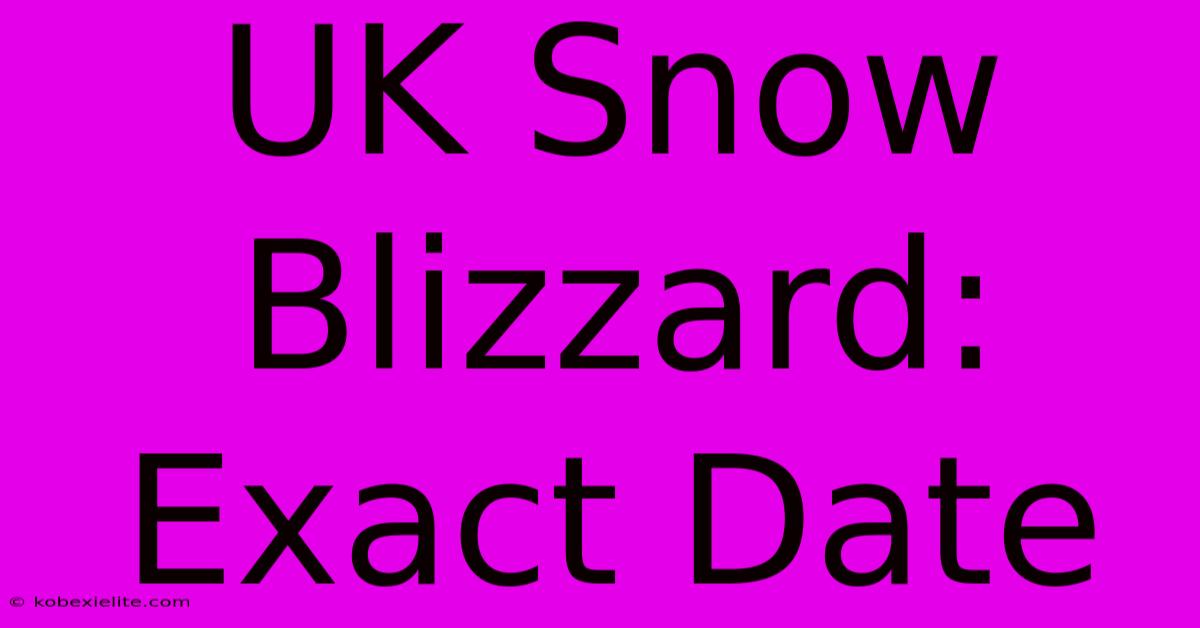 UK Snow Blizzard: Exact Date