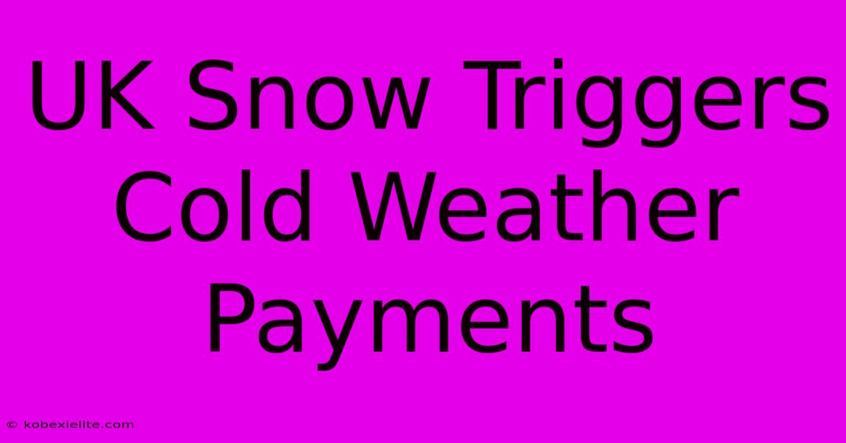 UK Snow Triggers Cold Weather Payments