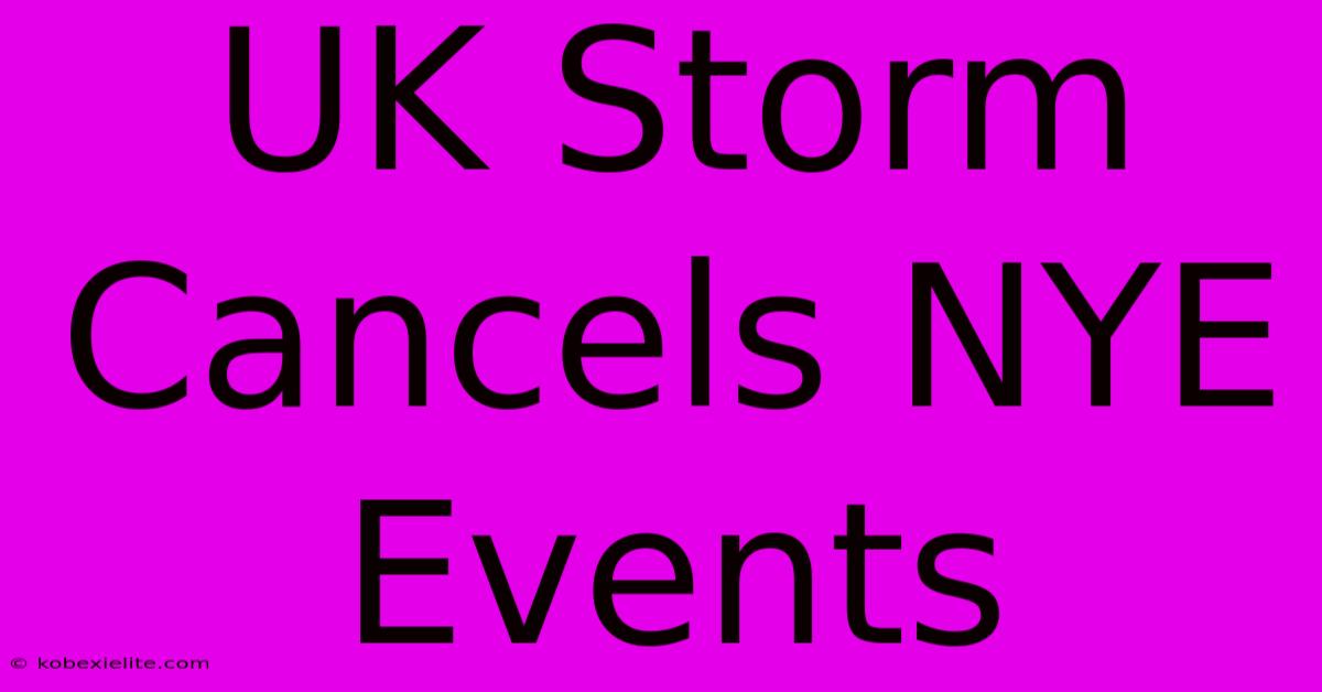 UK Storm Cancels NYE Events