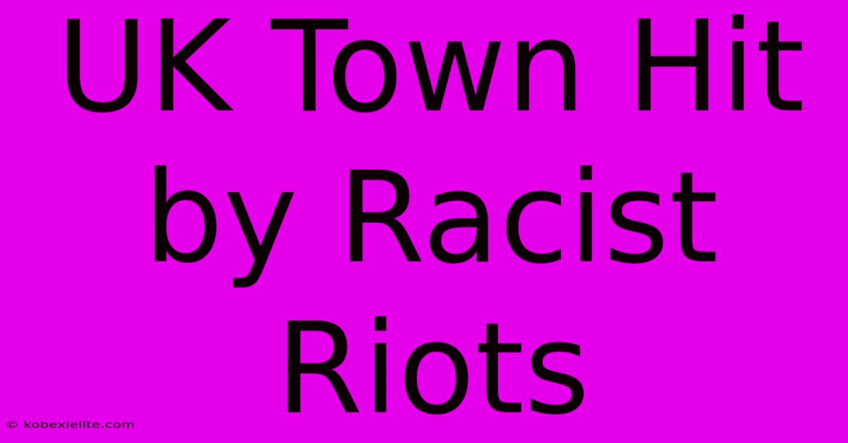 UK Town Hit By Racist Riots