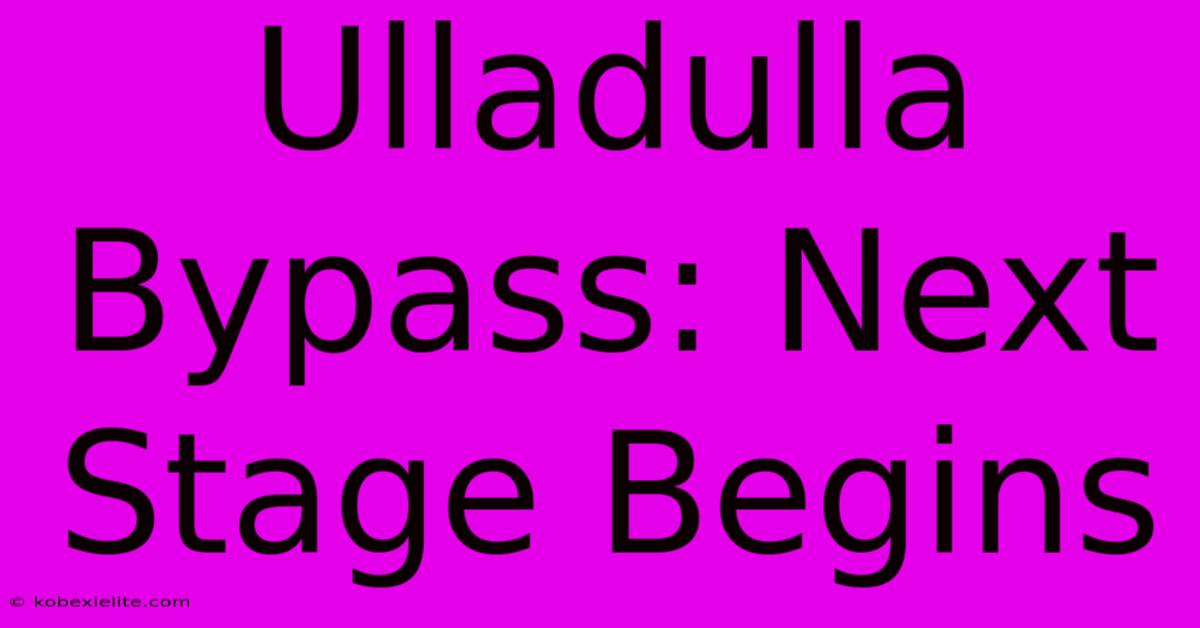 Ulladulla Bypass: Next Stage Begins