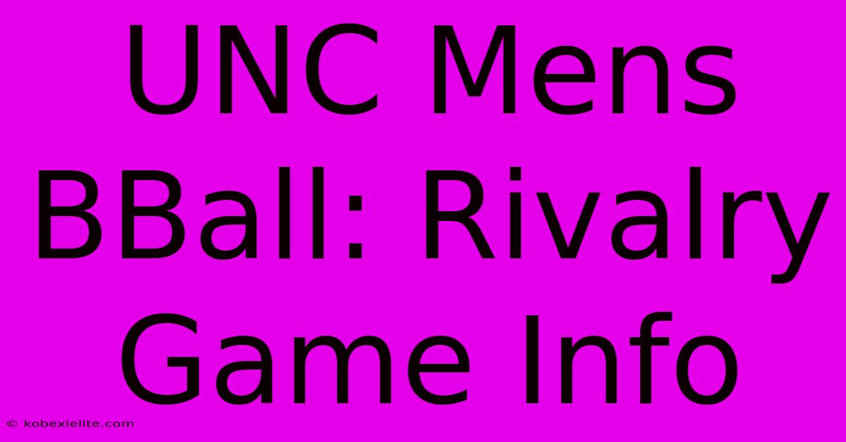 UNC Mens BBall: Rivalry Game Info