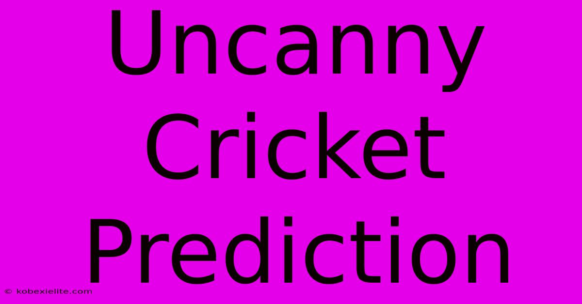 Uncanny Cricket Prediction