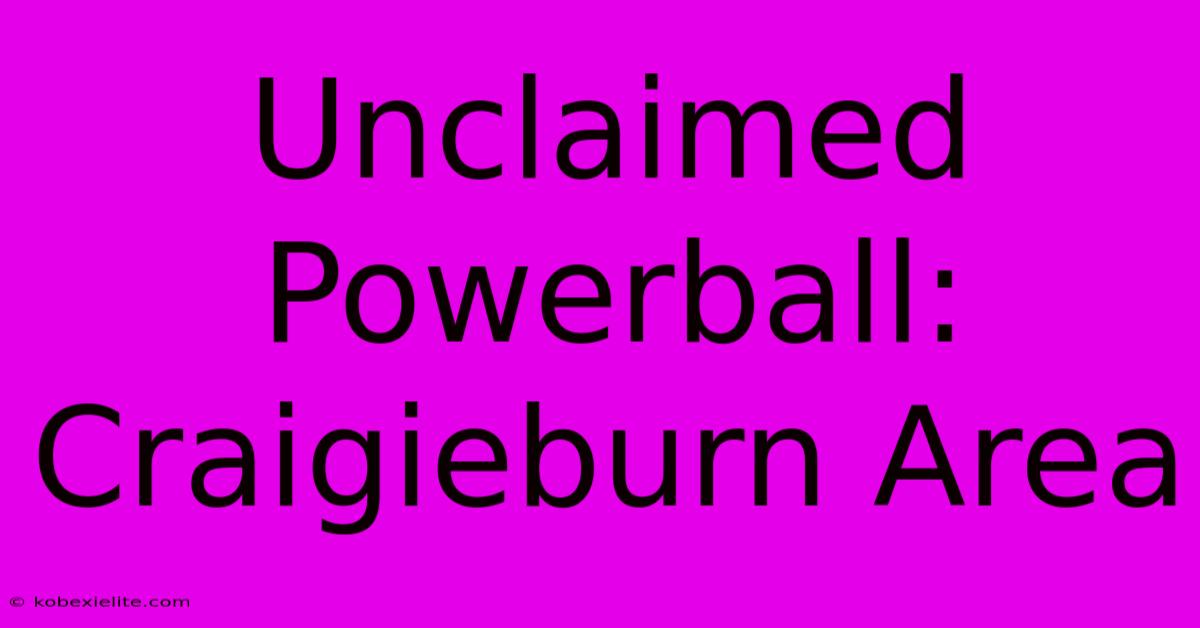 Unclaimed Powerball: Craigieburn Area