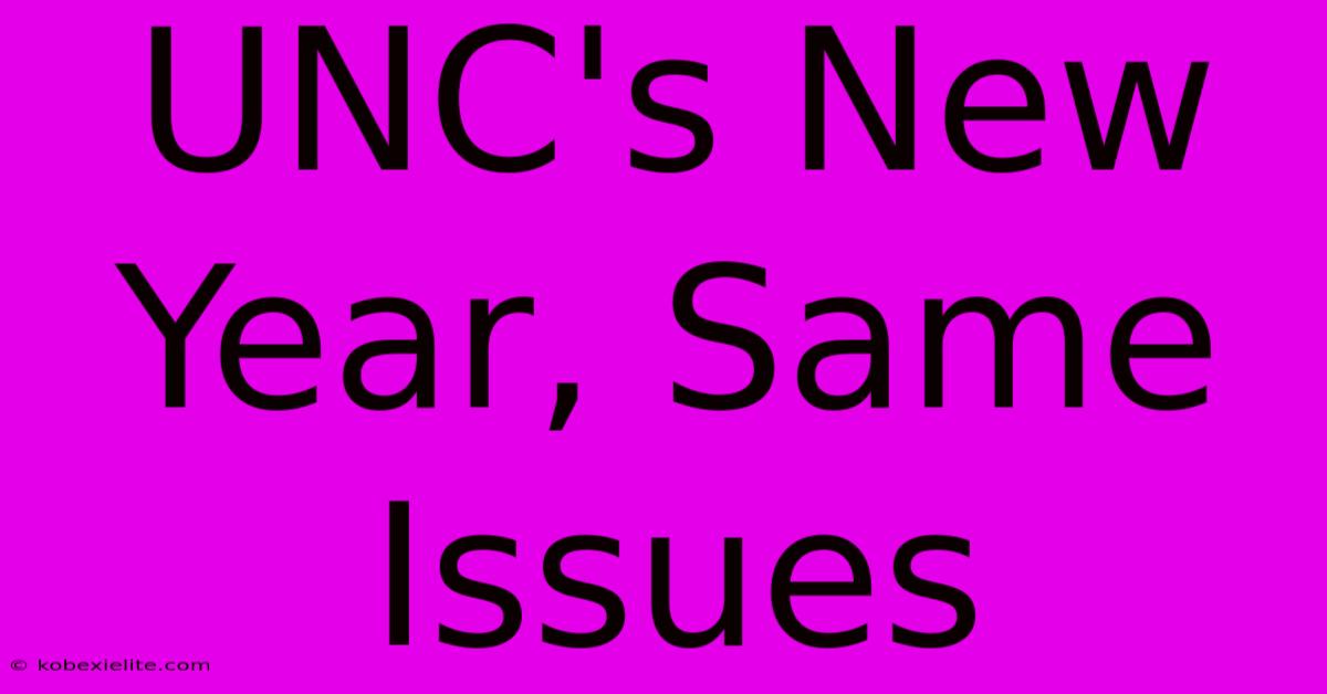 UNC's New Year, Same Issues