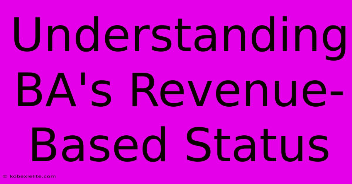 Understanding BA's Revenue-Based Status