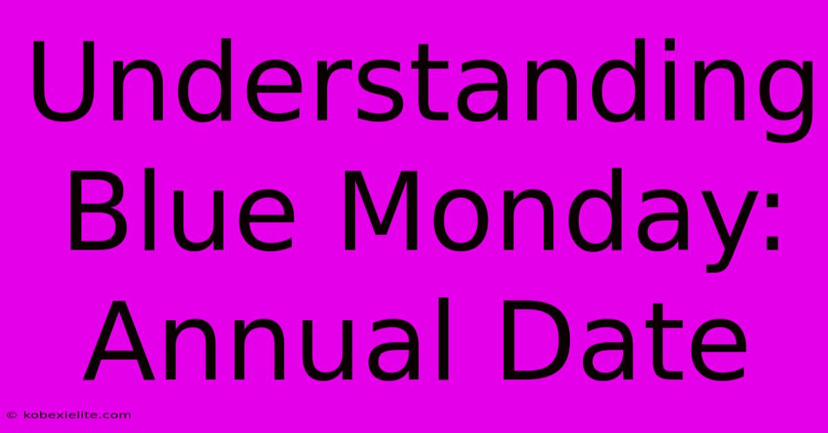 Understanding Blue Monday: Annual Date