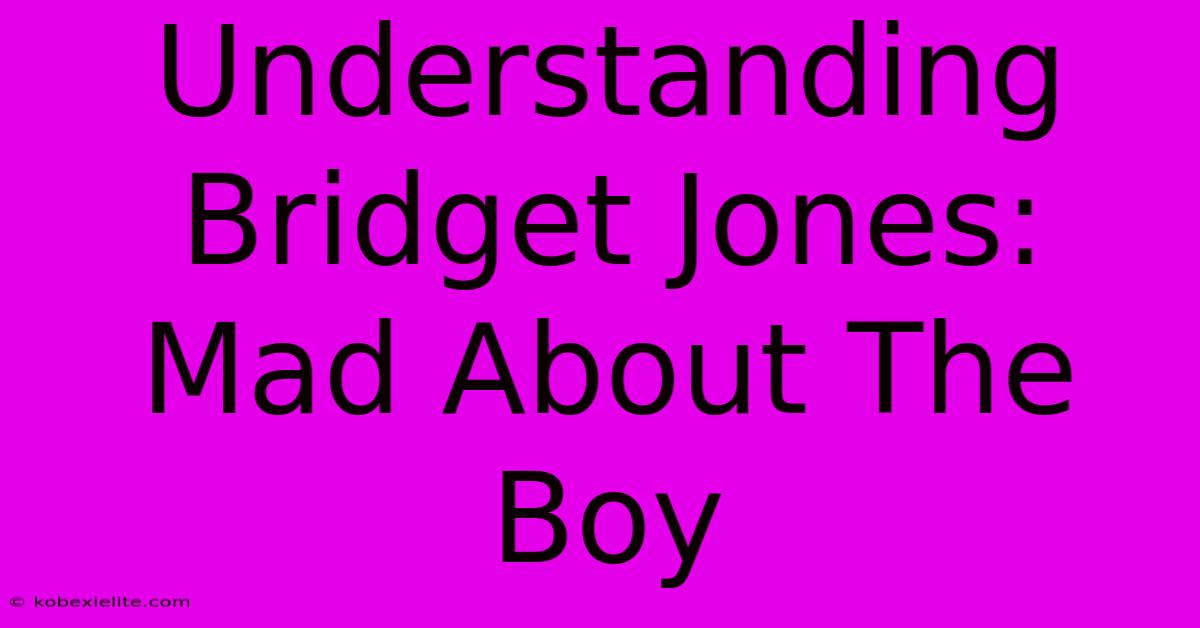 Understanding Bridget Jones: Mad About The Boy