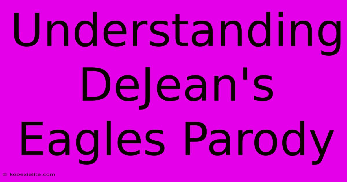 Understanding DeJean's Eagles Parody