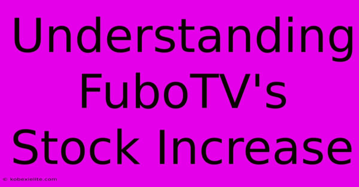 Understanding FuboTV's Stock Increase