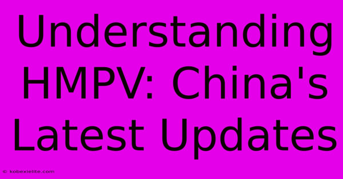 Understanding HMPV: China's Latest Updates