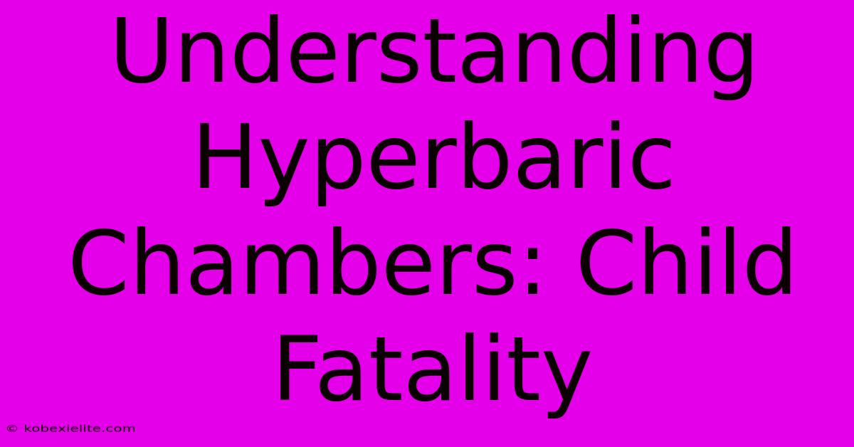 Understanding Hyperbaric Chambers: Child Fatality