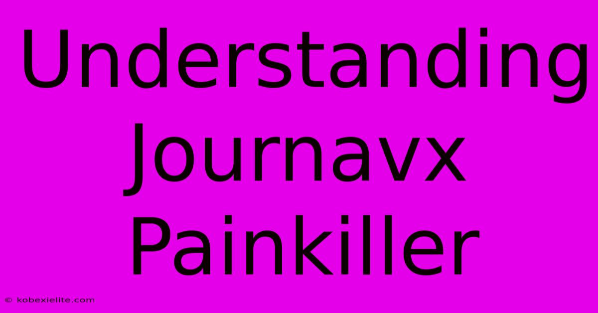 Understanding Journavx Painkiller