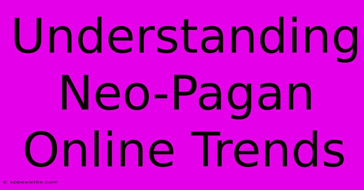 Understanding Neo-Pagan Online Trends