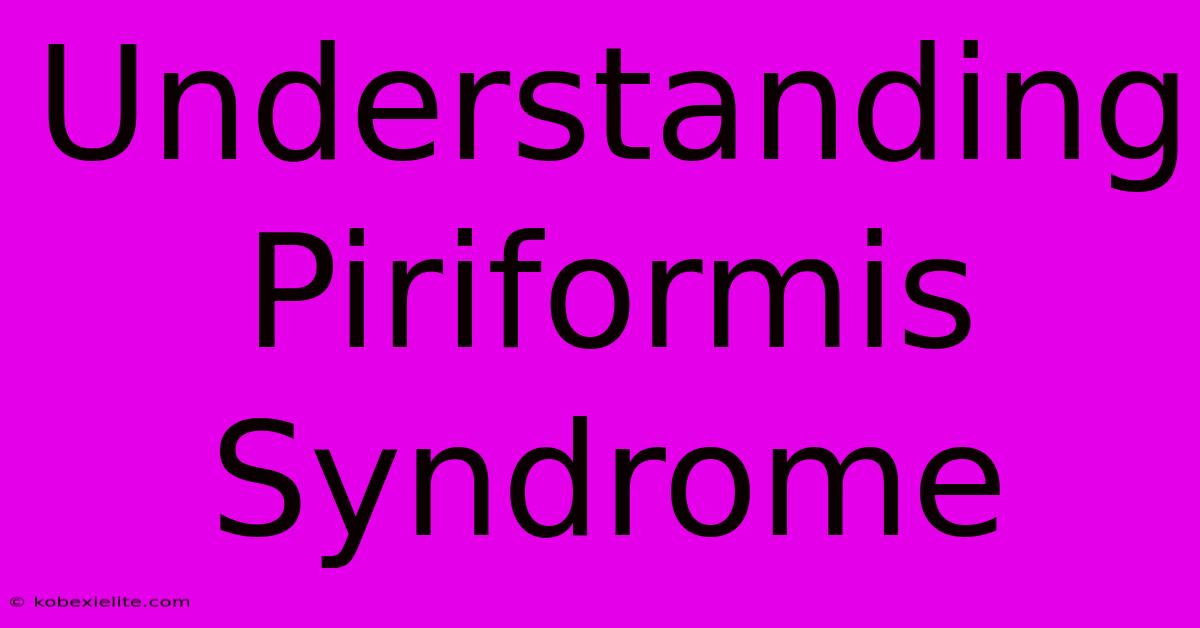 Understanding Piriformis Syndrome