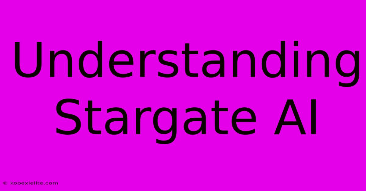 Understanding Stargate AI