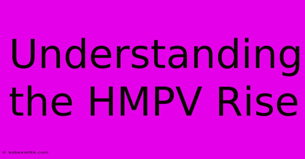 Understanding The HMPV Rise